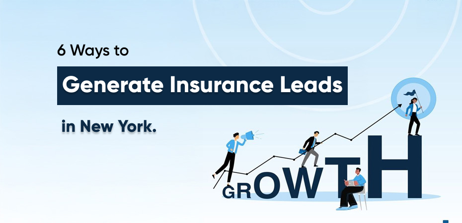 6 Ways to Generate Insurance Leads in New York