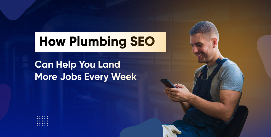 How Plumbing SEO Can Help You Land More Jobs Every Week