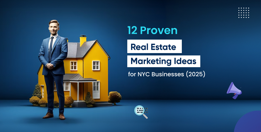 12 Proven Real Estate Marketing Ideas for NYC Businesses