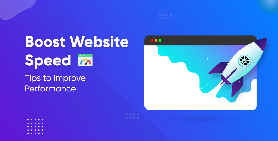 Boost Website Speed Tips to Improve Performance