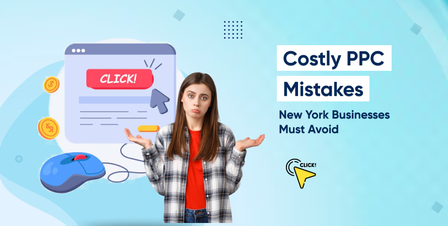 Costly PPC Mistakes New York Businesses Must Avoid