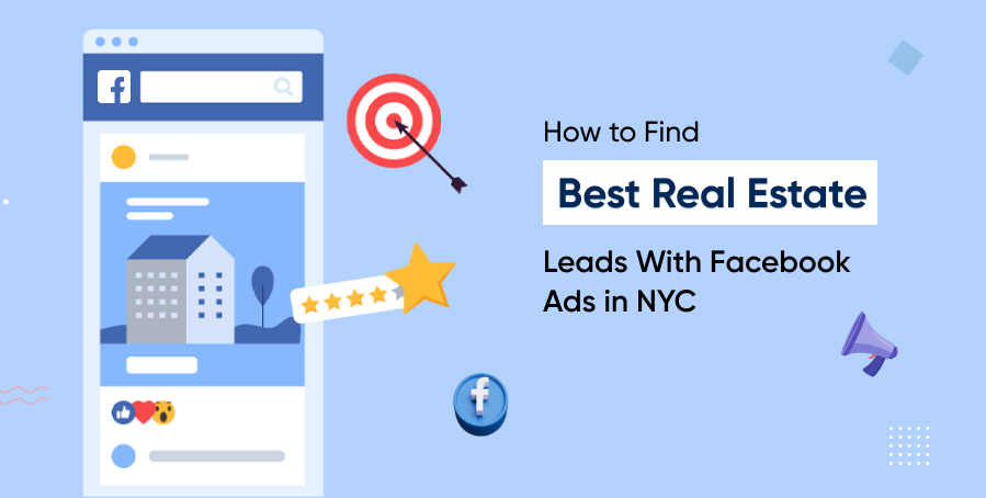 How to Find Best Real Estate Leads With Facebook Ads in NYC