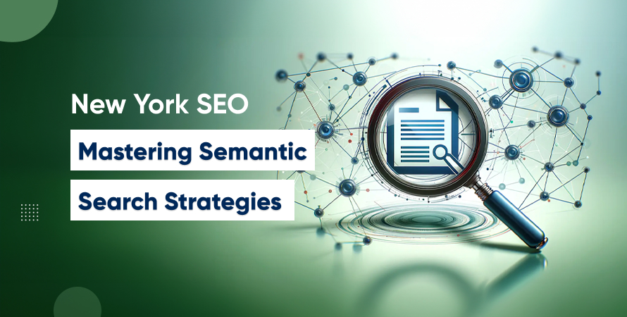 New York SEO Mastering Semantic Search Strategies