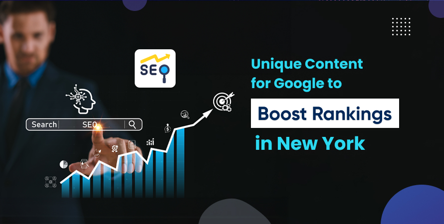 Unique Content for Google to Boost Rankings in New York