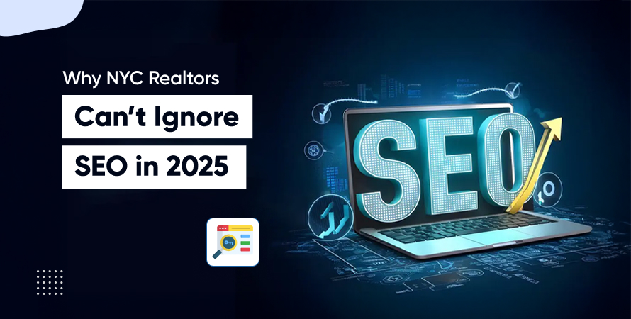 Why NYC Realtors Can’t Ignore SEO in 2025